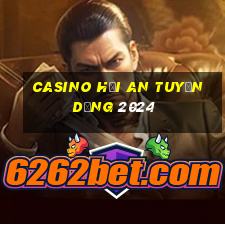 casino hội an tuyển dụng 2024