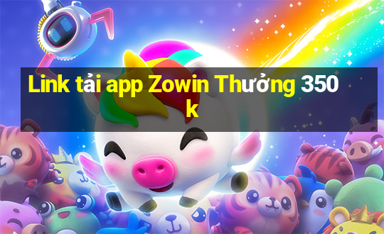 Link tải app Zowin Thưởng 350k