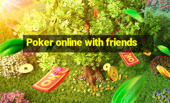 Poker online with friends