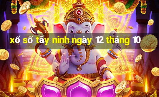 xổ số tây ninh ngày 12 tháng 10