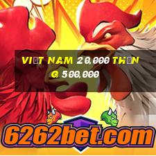 Việt nam 20,000 thắng 500,000