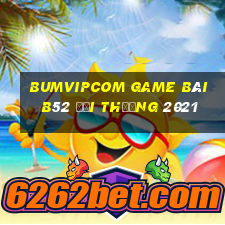 Bumvipcom Game Bài B52 Đổi Thưởng 2021