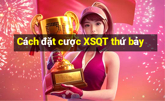 Cách đặt cược XSQT thứ bảy