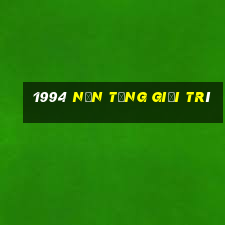 1994 Nền tảng giải trí