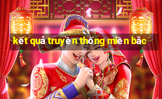 kết quả truyền thống miền bắc