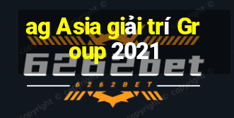 ag Asia giải trí Group 2021