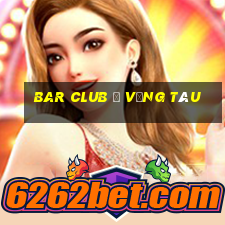 bar club ở vũng tàu