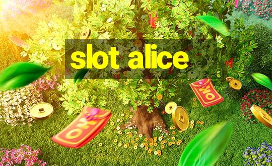 slot alice