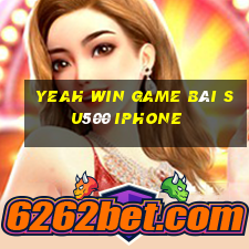 Yeah Win Game Bài Su500 Iphone