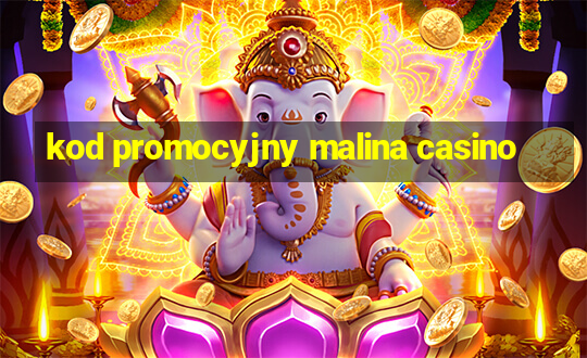 kod promocyjny malina casino