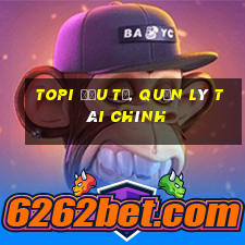 topi đầu tư, quản lý tài chính