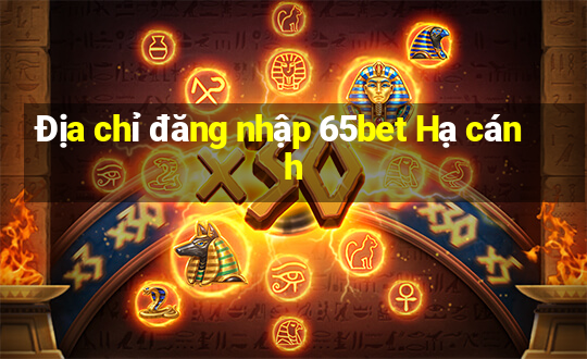 Địa chỉ đăng nhập 65bet Hạ cánh