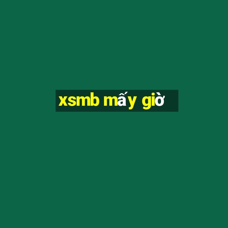 xsmb mấy giờ