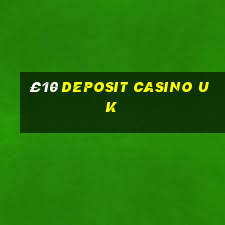 £10 deposit casino uk