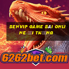 Benvip Game Bài Online Đổi Thưởng