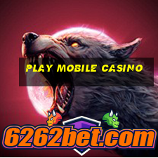 play mobile casino