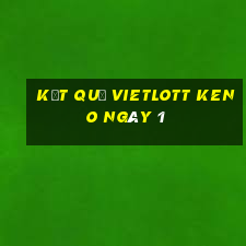 kết quả vietlott KENO ngày 1