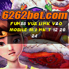 fun88 vua link vào mobile mới nhất 12 2024