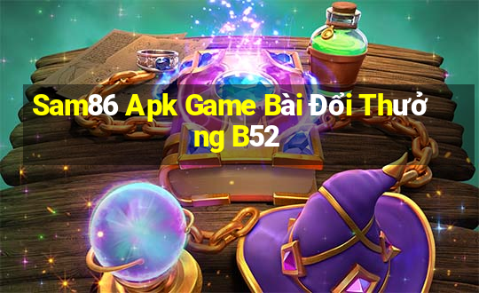 Sam86 Apk Game Bài Đổi Thưởng B52