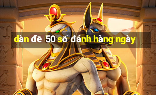 dàn đề 50 số đánh hàng ngày