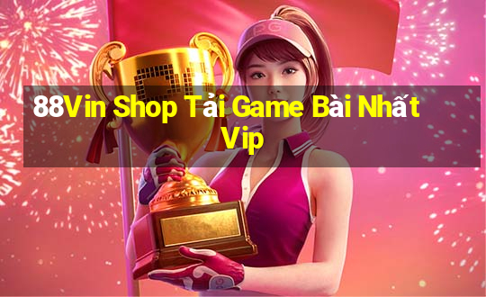 88Vin Shop Tải Game Bài Nhất Vip