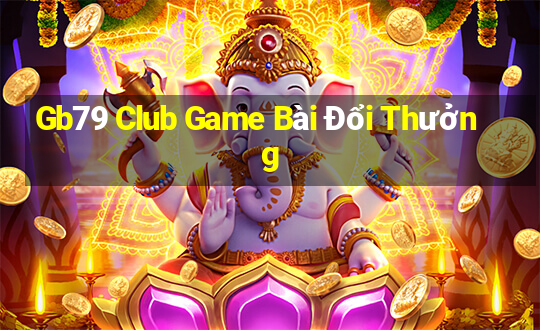 Gb79 Club Game Bài Đổi Thưởng