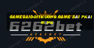 Gamebaidoithuong Game Bài Phái Mạnh