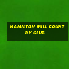 hamilton mill country club