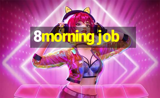 8morning job