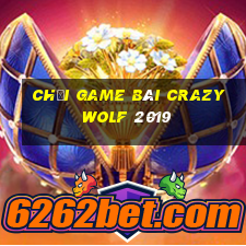 Chơi game bài Crazy Wolf 2019