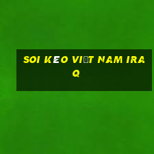 soi kèo việt nam iraq