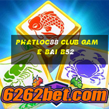 Phatloc88 Club Game Bài B52