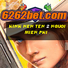 hinh nen ten 2 nguoi mien phi