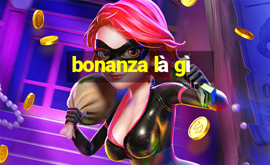 bonanza là gì