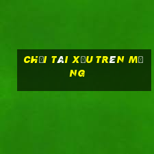 chơi tài xỉu trên mạng