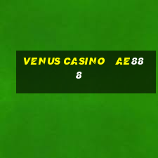 venus casino   ae888