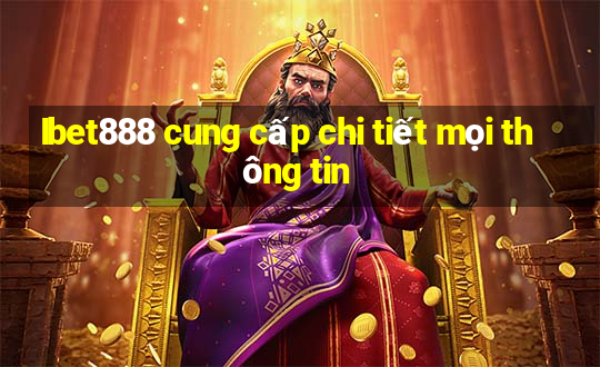 Ibet888 cung cấp chi tiết mọi thông tin