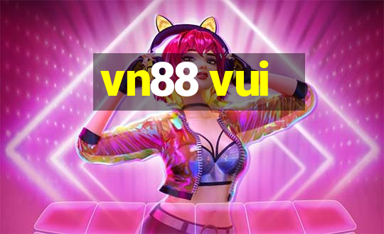 vn88 vui