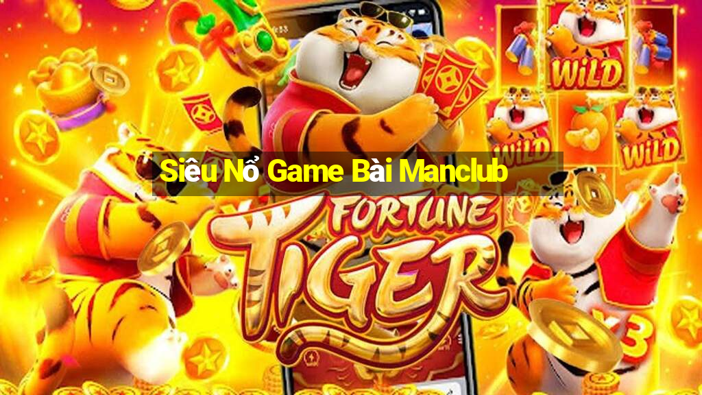 Siêu Nổ Game Bài Manclub