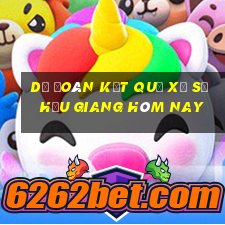 dự đoán kết quả xổ số hậu giang hôm nay