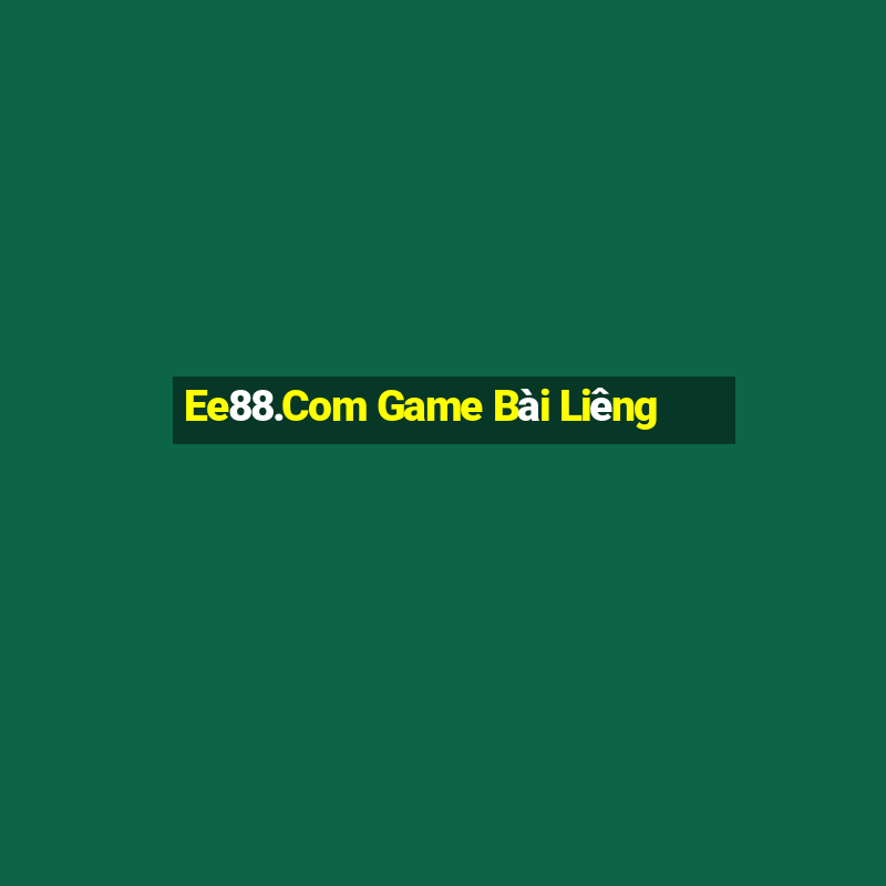 Ee88.Com Game Bài Liêng