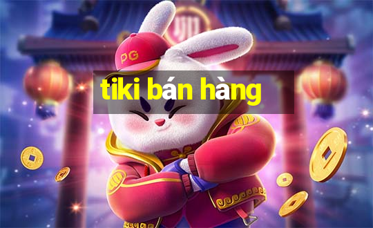 tiki bán hàng