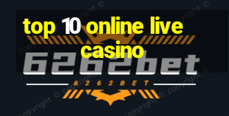 top 10 online live casino