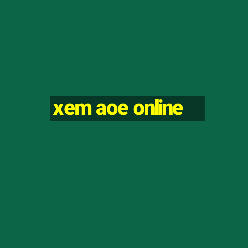 xem aoe online