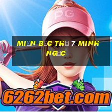 miền bắc thứ 7 minh ngọc