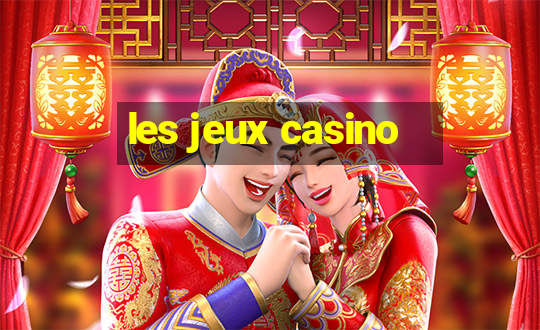 les jeux casino