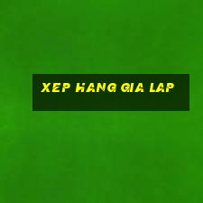 xep hang gia lap