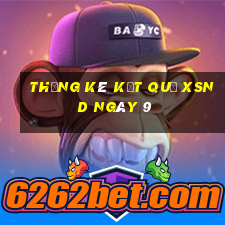 THỐNG KÊ KẾT QUẢ XSND ngày 9