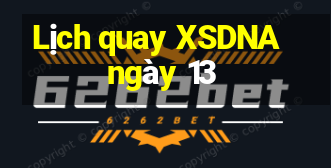 Lịch quay XSDNA ngày 13