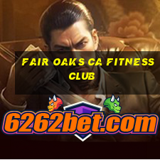 fair oaks ca fitness club